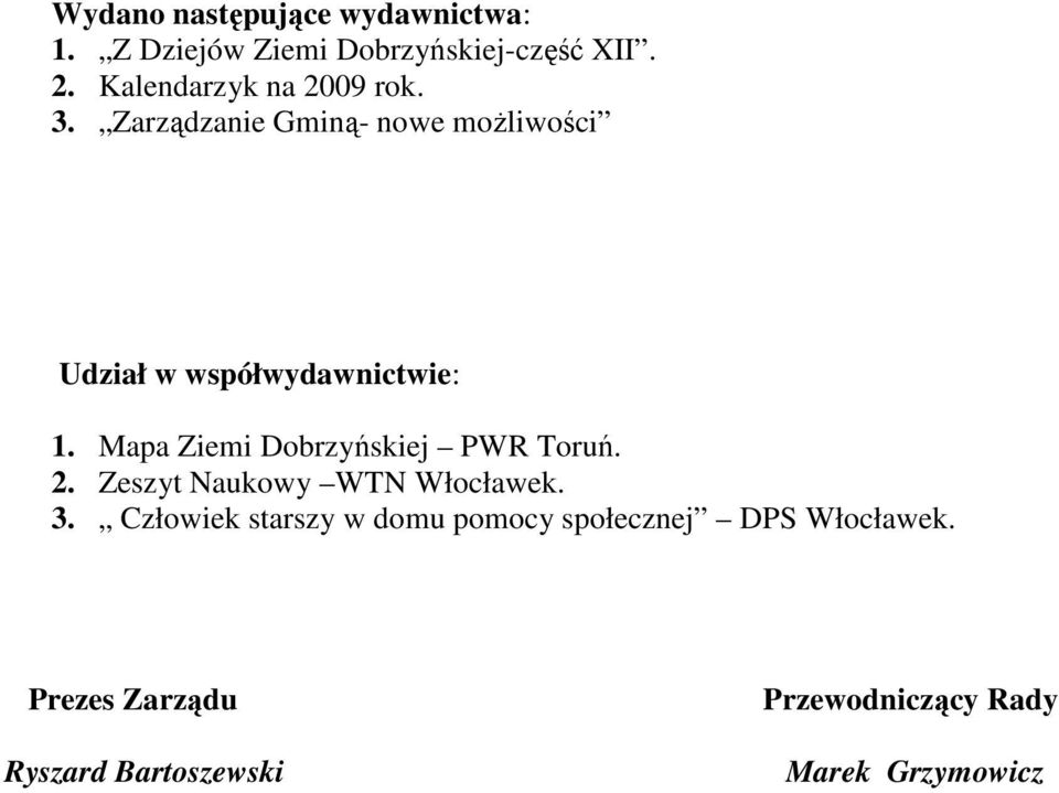 Mapa Ziemi Dobrzyńskiej PWR Toruń. 2. Zeszyt Naukowy WTN Włocławek. 3.