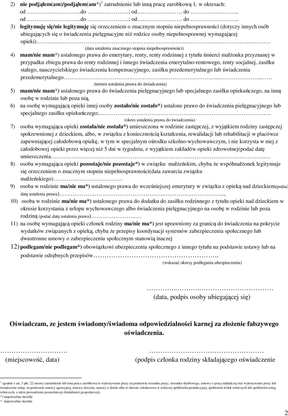 . 3) legitymuję się/nie legitymuję się orzeczeniem o znacznym stopniu niepełnosprawności (dotyczy innych osób ubiegających się o świadczenia pielęgnacyjne niż rodzice osoby niepełnosprawnej