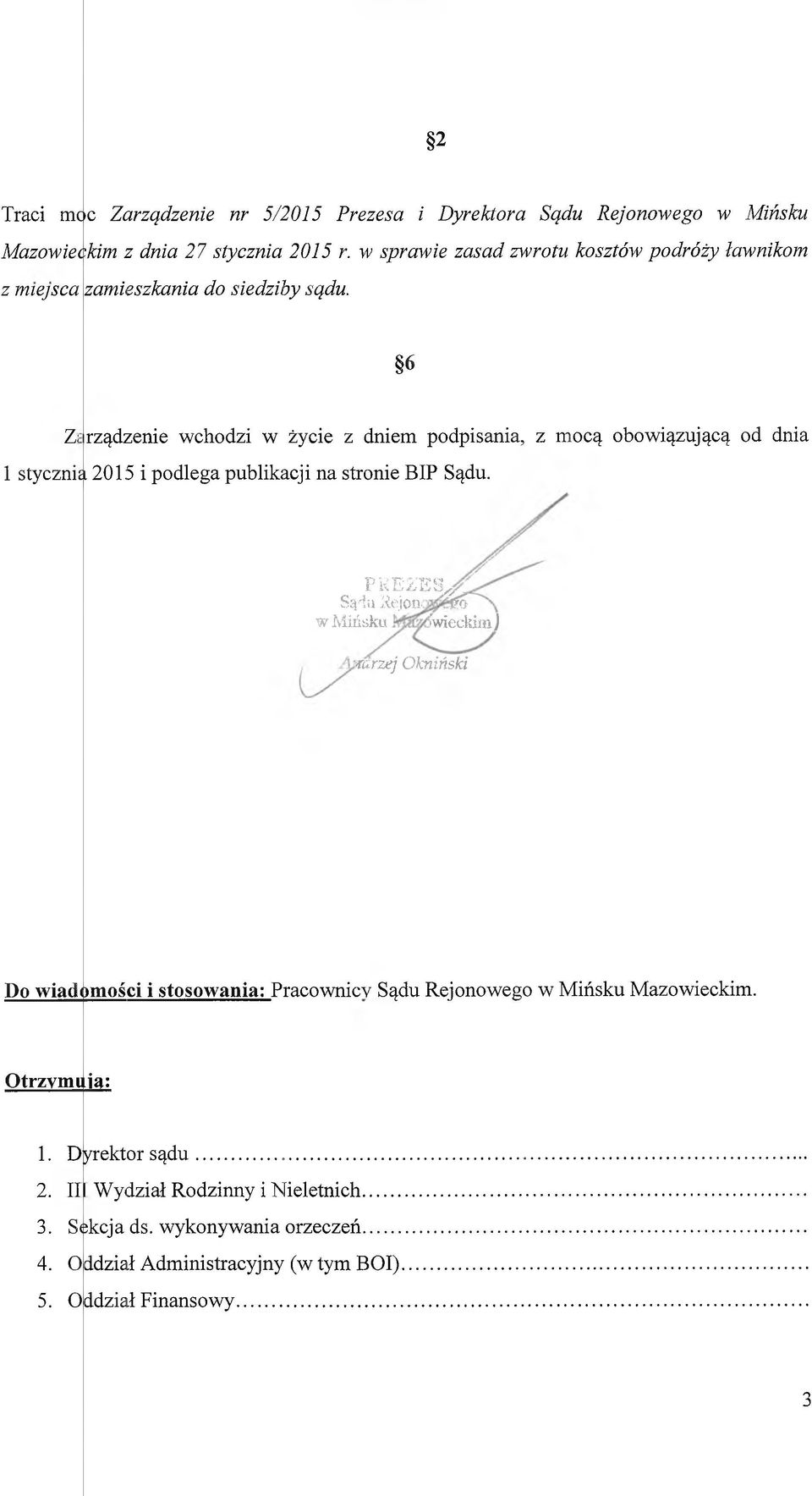 6 Z; rządzenie wchodzi w życie z dniem podpisania, z mocą obowiązującą od dnia 1 stycznia 201:5 i podlega publikacji na stronie BIP Sądu.