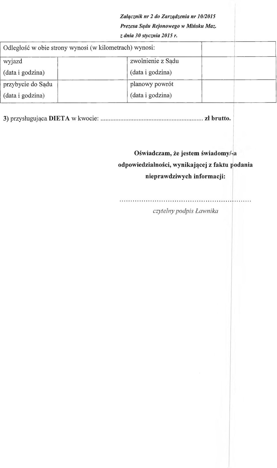 zwolnienie z Sądu (data i godzina) planowy powrót (data i godzina) 3) przysługująca DIETA w kwocie:...zł brutto.