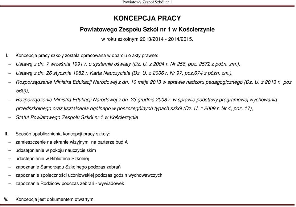 10 maja 2013 w sprawie nadzoru pedagogicznego (Dz. U. z 2013 r. poz. 560)), Rozporządzenie Ministra Edukacji Narodowej z dn. 23 grudnia 2008 r.