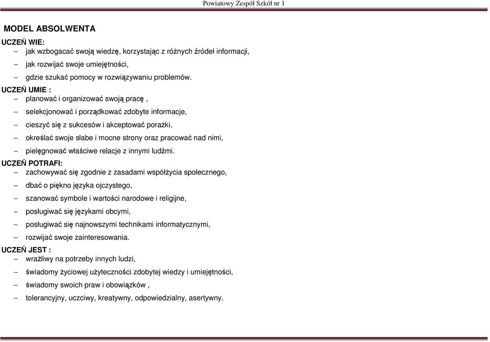 nimi, pielęgnować właściwe relacje z innymi ludźmi.