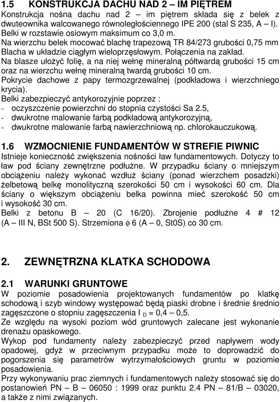 Na blasze ułoŝyć folię, a na niej wełnę mineralną półtwardą grubości 15 cm oraz na wierzchu wełnę mineralną twardą grubości 10 cm.