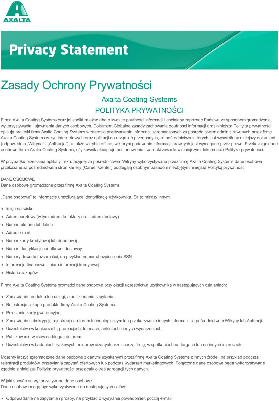 Dokument Globalne zasady zachowania poufności informacji oraz niniejsza Polityka prywatności opisują praktyki firmy Axalta Coating Systems w zakresie przetwarzania informacji zgromadzonych za