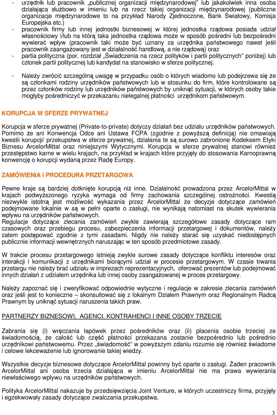 ) - pracwnik firmy lub innej jednstki bizneswej w której jednstka rządwa psiada udział własnściwy i/lub na którą taka jednstka rządwa mŝe w spsób pśredni lub bezpśredni wywierać wpływ (pracwnik taki