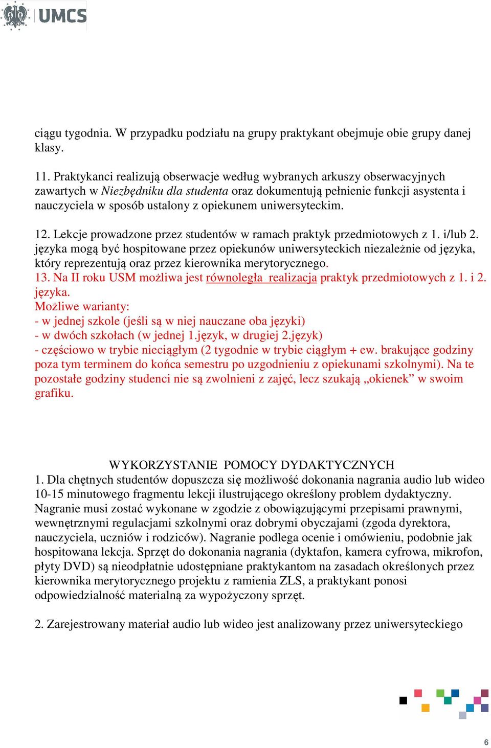 uniwersyteckim. 12. Lekcje prowadzone przez studentów w ramach praktyk przedmiotowych z 1. i/lub 2.
