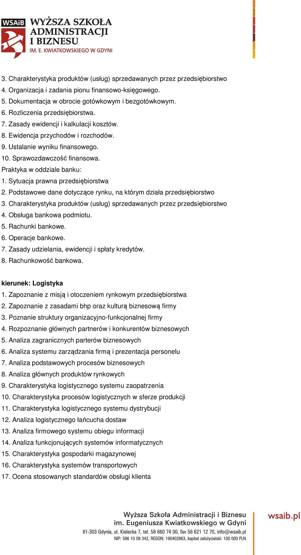 Praktyka w oddziale banku: 1. Sytuacja prawna przedsiębiorstwa 2. Podstawowe dane dotyczące rynku, na którym działa przedsiębiorstwo 3.