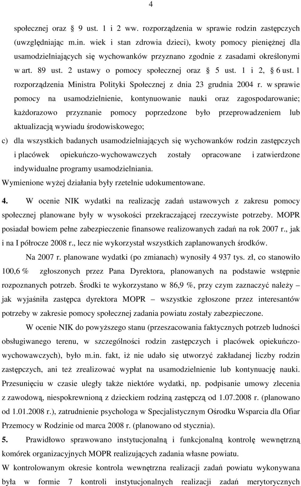 2 ustawy o pomocy społecznej oraz 5 ust. 1 i 2, 6 ust. 1 rozporządzenia Ministra Polityki Społecznej z dnia 23 grudnia 2004 r.