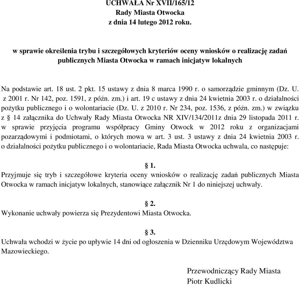 15 ustawy z dnia 8 marca 1990 r. o samorządzie gminnym (Dz. U. z 2001 r. Nr 142, poz. 1591, z późn. zm.) i art. 19 c ustawy z dnia 24 kwietnia 2003 r.