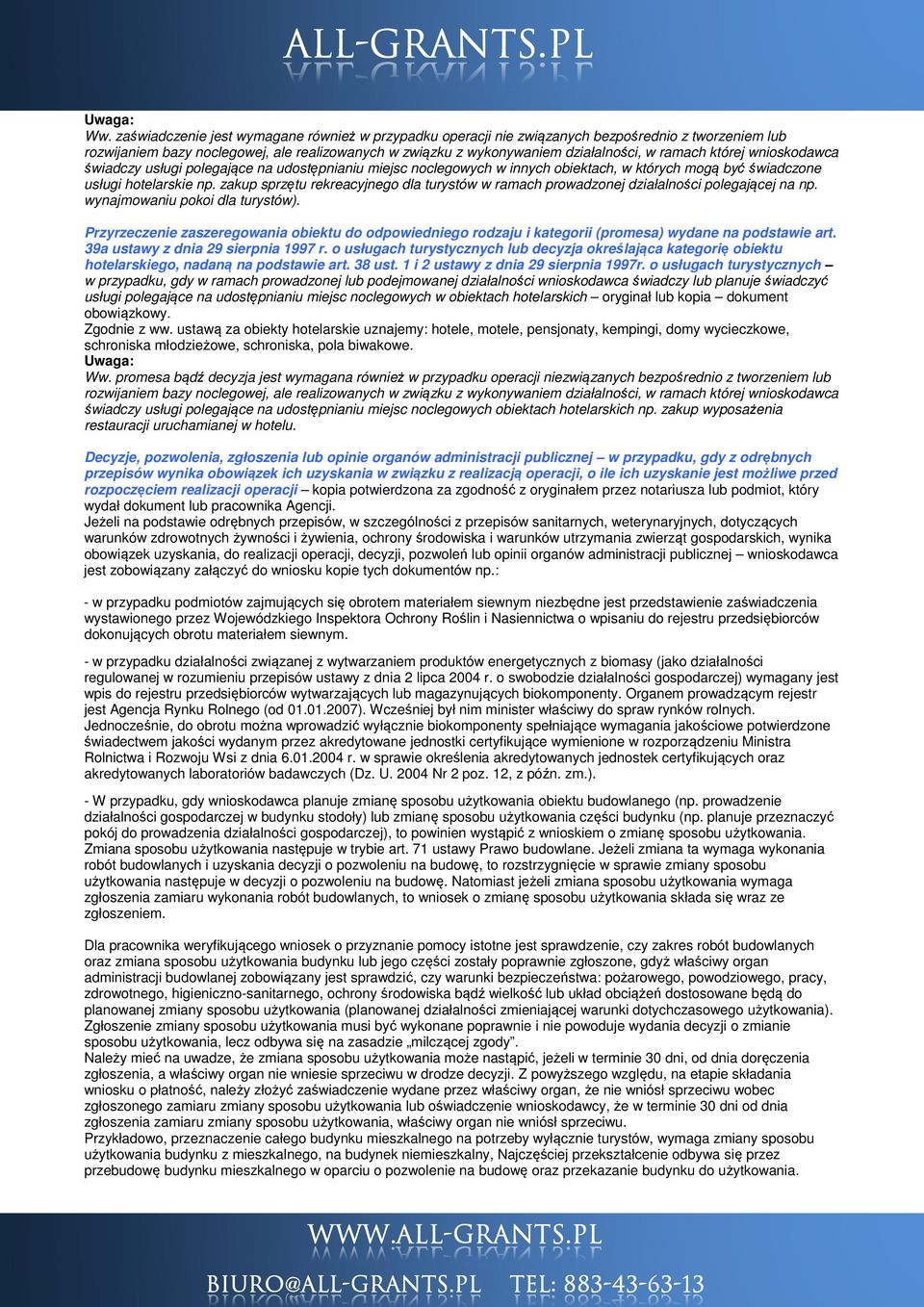 której wnioskodawca świadczy usługi polegające na udostępnianiu miejsc noclegowych w innych obiektach, w których mogą być świadczone usługi hotelarskie np.