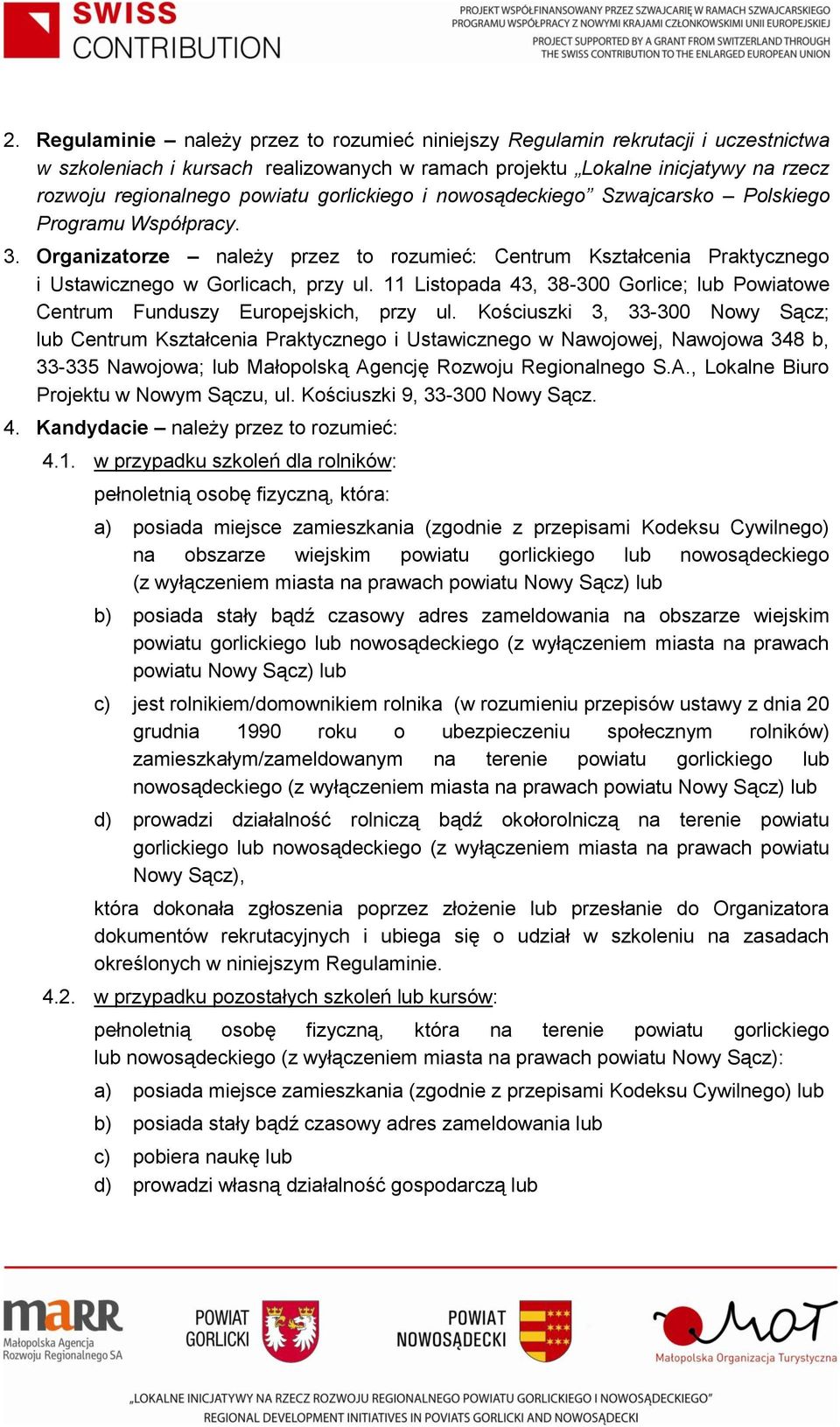 11 Listopada 43, 38-300 Gorlice; lub Powiatowe Centrum Funduszy Europejskich, przy ul.