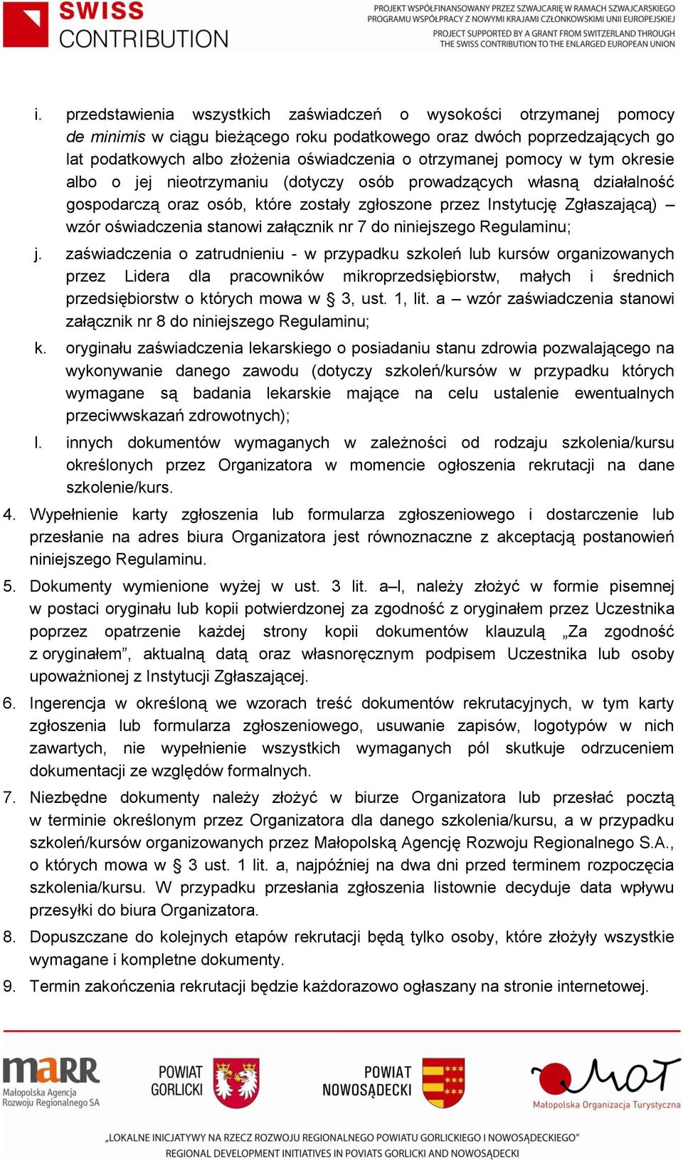 stanowi załącznik nr 7 do niniejszego Regulaminu; j.