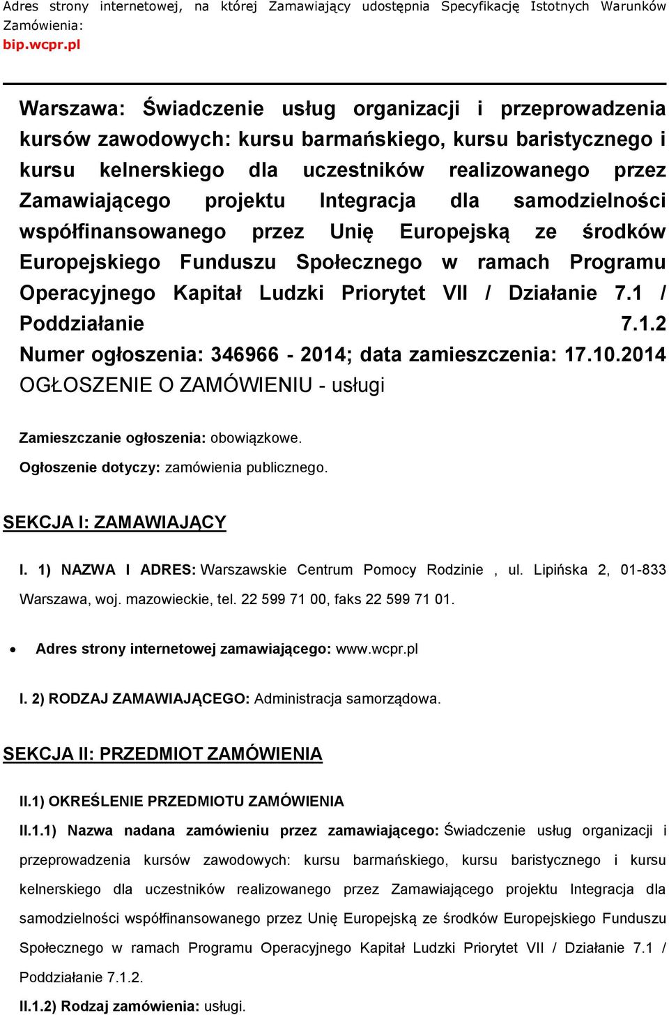 dla samdzielnści współfinanswaneg przez Unię Eurpejską ze śrdków Eurpejskieg Funduszu Spłeczneg w ramach Prgramu Operacyjneg Kapitał Ludzki Prirytet VII / Działanie 7.1 