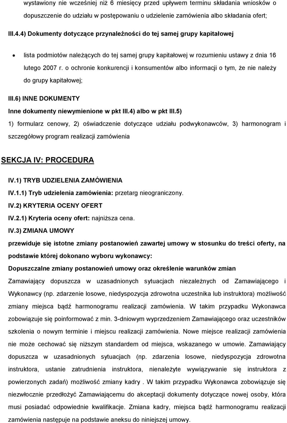 chrnie knkurencji i knsumentów alb infrmacji tym, że nie należy d grupy kapitałwej; III.6) INNE DOKUMENTY Inne dkumenty niewymienine w pkt III.4) alb w pkt III.