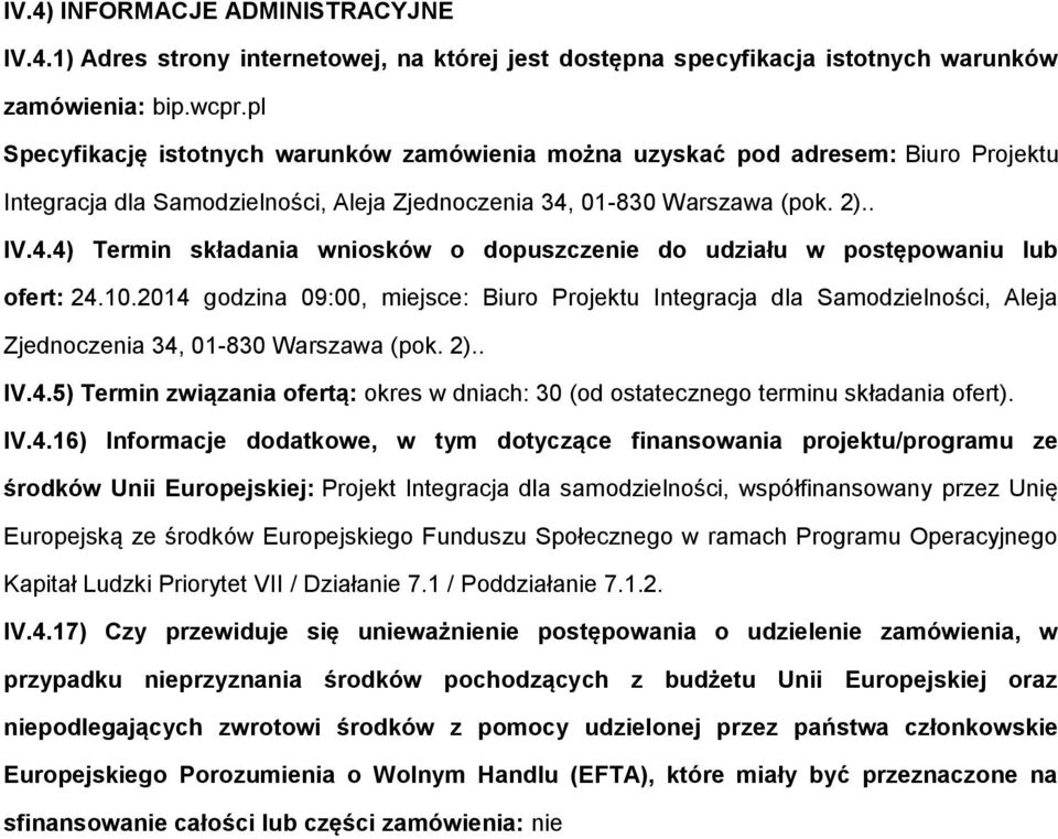 01-830 Warszawa (pk. 2).. IV.4.4) Termin składania wnisków dpuszczenie d udziału w pstępwaniu lub fert: 24.10.