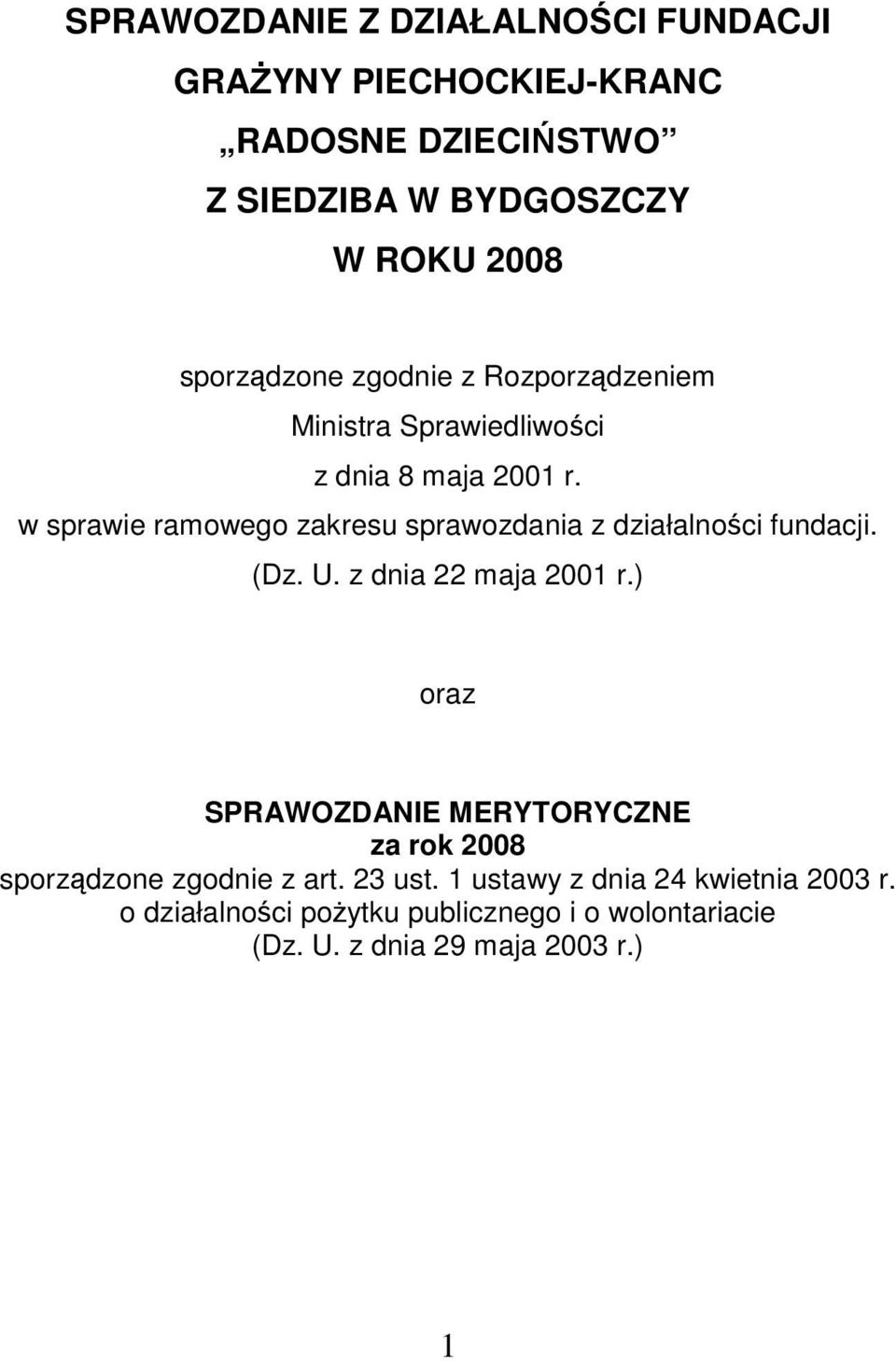 w sprawie ramowego zakresu sprawozdania z działalności fundacji. (Dz. U. z dnia 22 maja 2001 r.