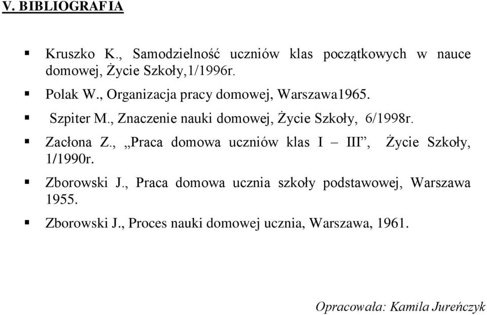 Zacłona Z., Praca domowa uczniów klas I III, Życie Szkoły, 1/1990r. Zborowski J.