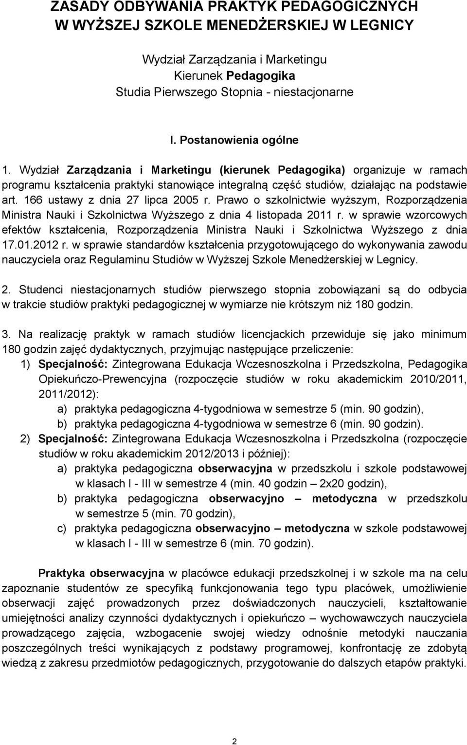 166 ustawy z dnia 27 lipca 2005 r. Prawo o szkolnictwie wyższym, Rozporządzenia Ministra Nauki i Szkolnictwa Wyższego z dnia 4 listopada 2011 r.