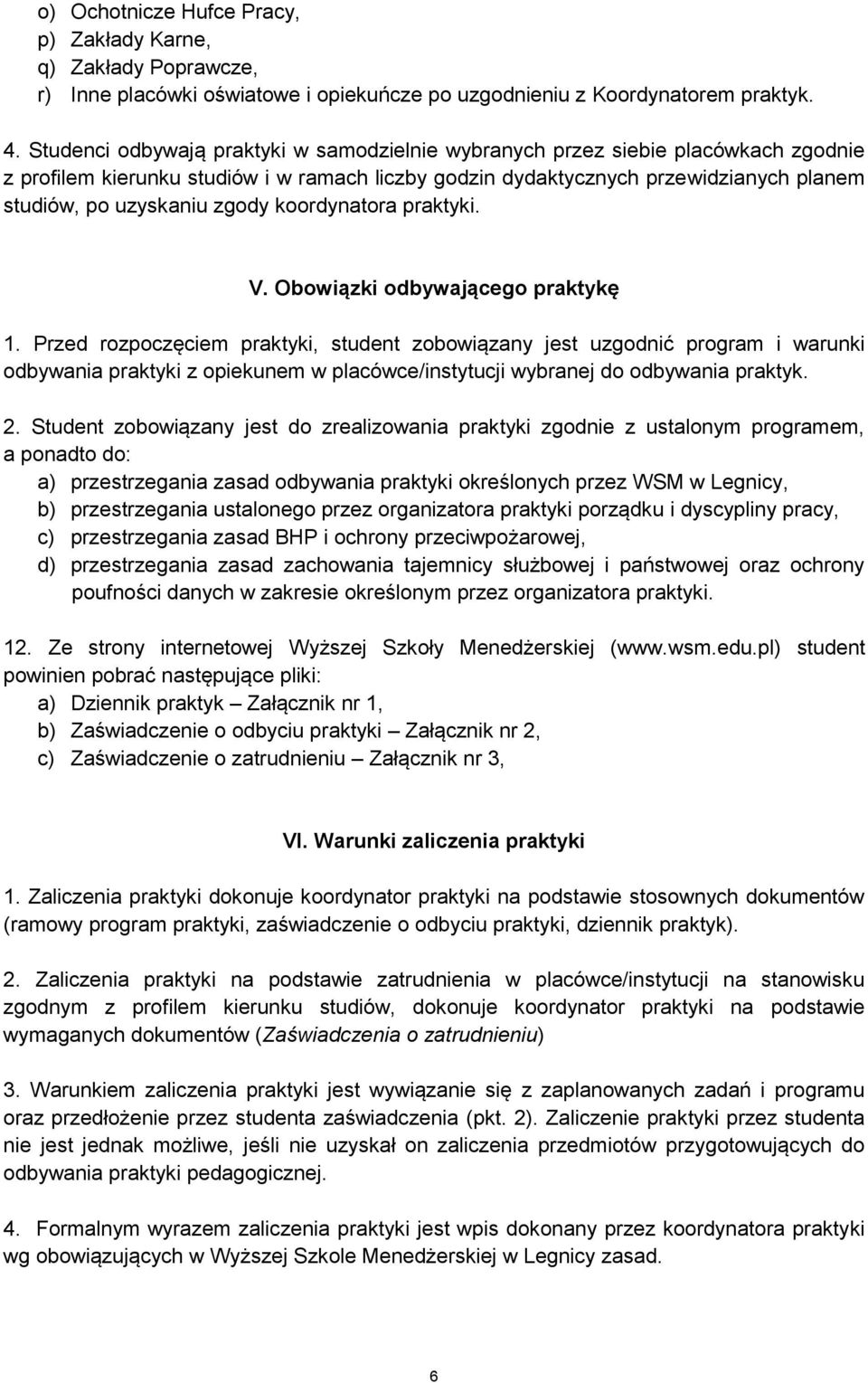 zgody koordynatora praktyki. V. Obowiązki odbywającego praktykę 1.