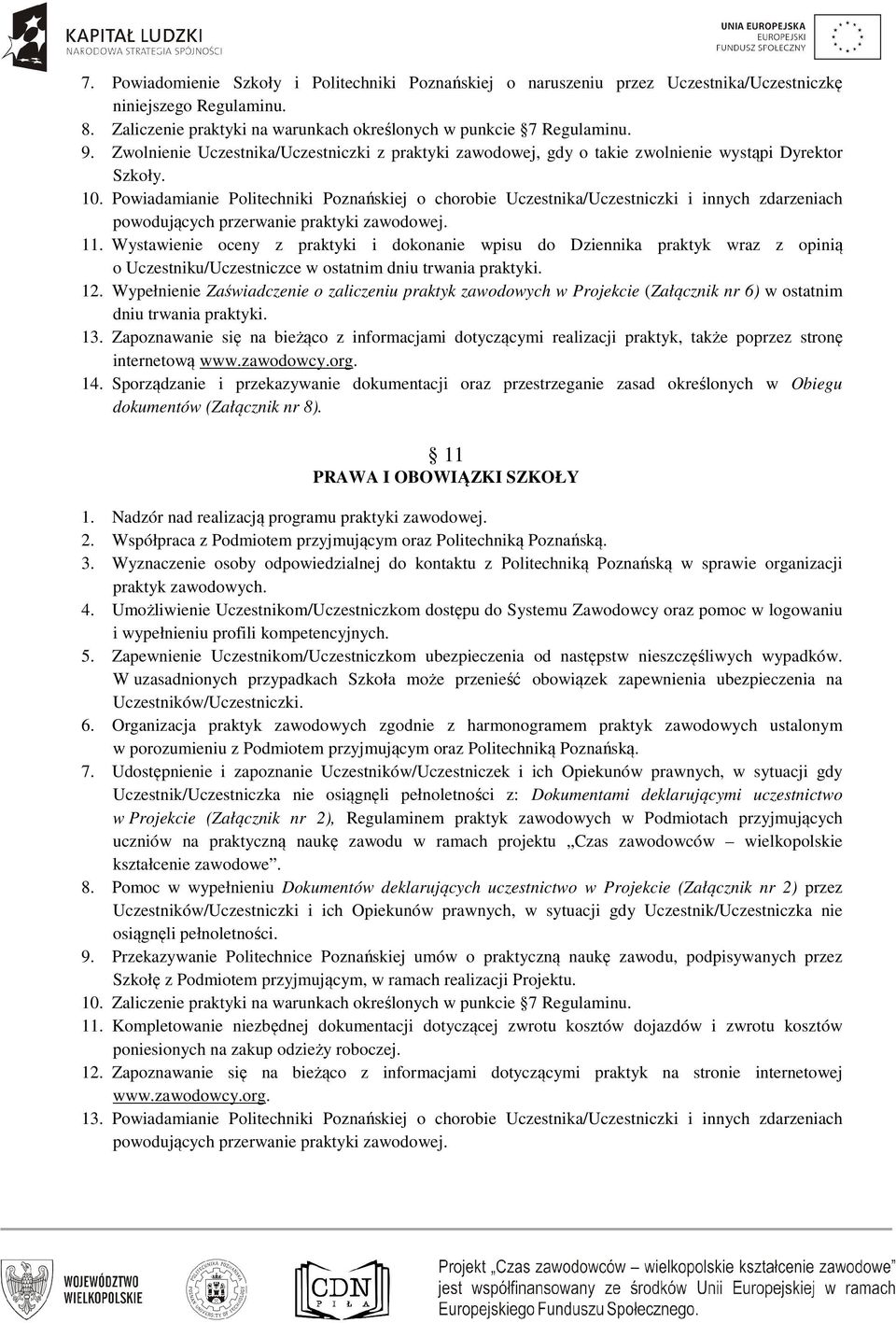Powiadamianie Politechniki Poznańskiej o chorobie Uczestnika/Uczestniczki i innych zdarzeniach powodujących przerwanie praktyki zawodowej. 11.