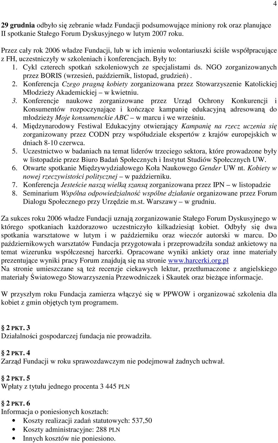 Cykl czterech spotkań szkoleniowych ze specjalistami ds. NGO zorganizowanych przez BORIS (wrzesień, październik, listopad, grudzień). 2.