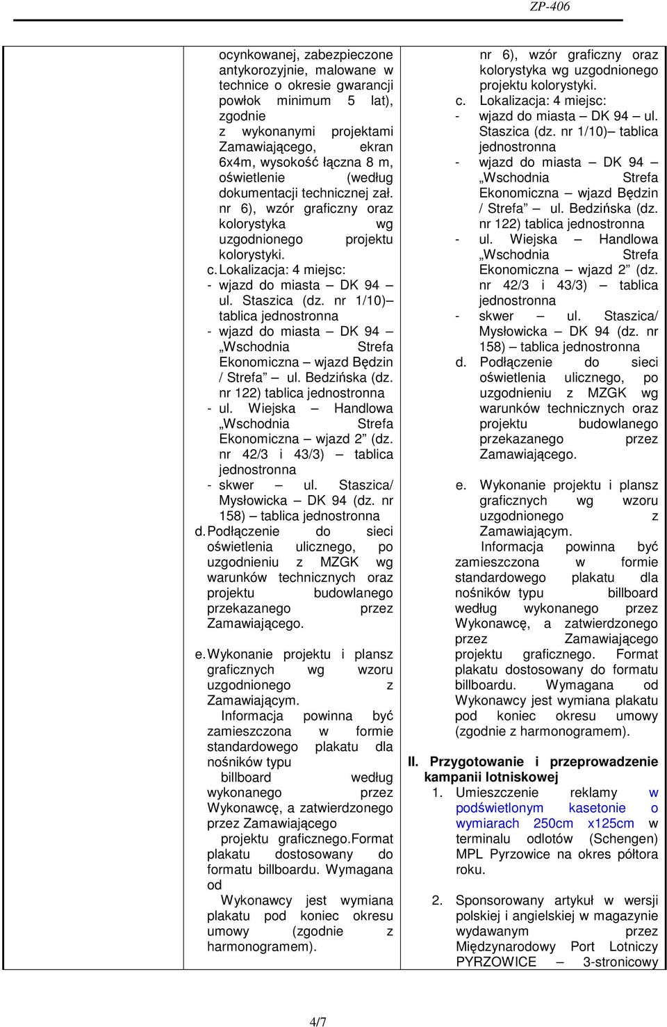 nr 1/10) tablica jednostronna - wjazd do miasta DK 94 Ekonomiczna wjazd Będzin / ul. Bedzińska (dz. nr 122) tablica jednostronna - ul. Wiejska Handlowa Ekonomiczna wjazd 2 (dz.