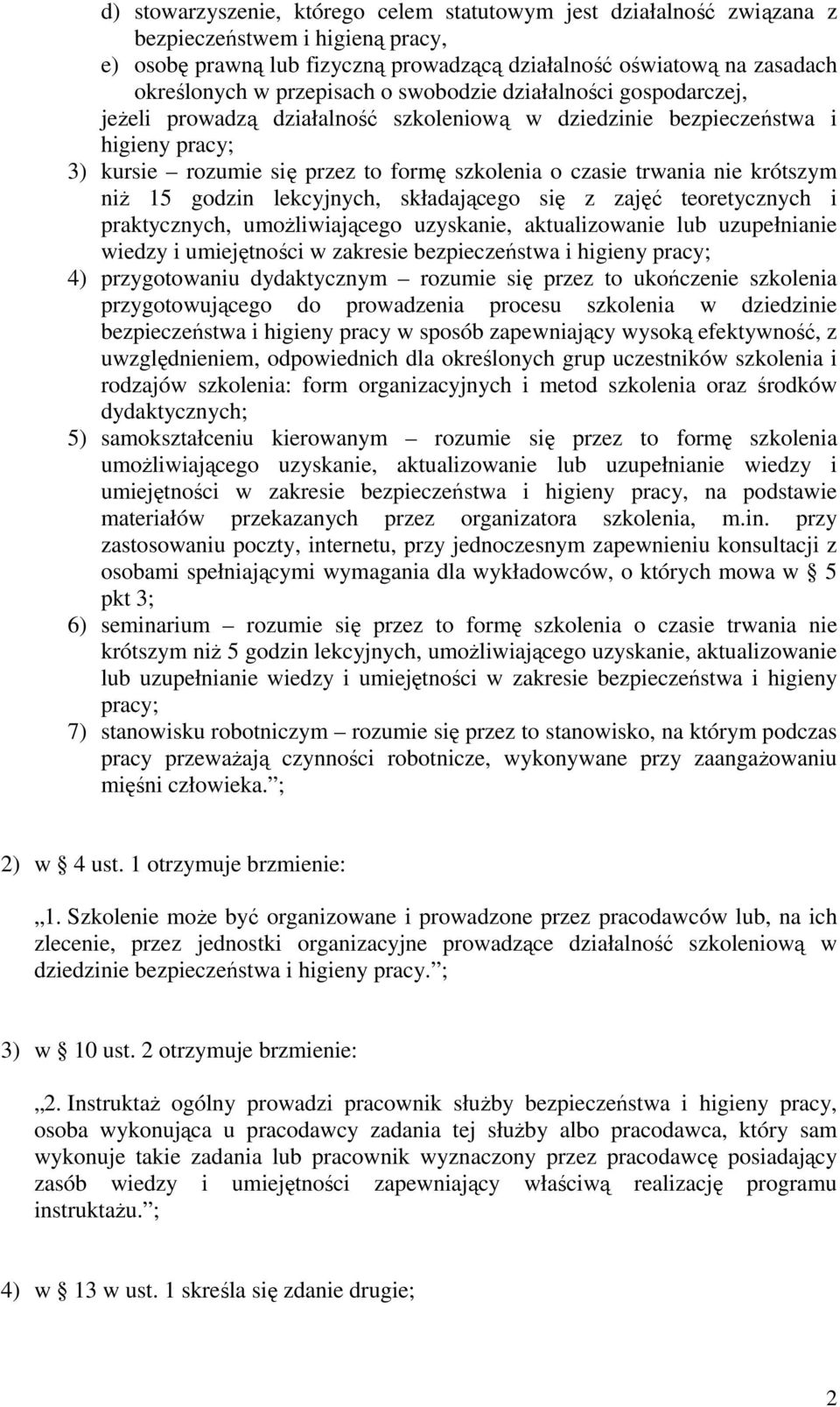 nie krótszym niŝ 15 godzin lekcyjnych, składającego się z zajęć teoretycznych i praktycznych, umoŝliwiającego uzyskanie, aktualizowanie lub uzupełnianie wiedzy i umiejętności w zakresie