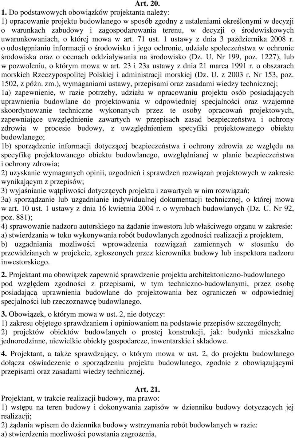 środowiskowych uwarunkowaniach, o której mowa w art. 71 ust. 1 ustawy z dnia 3 października 2008 r.
