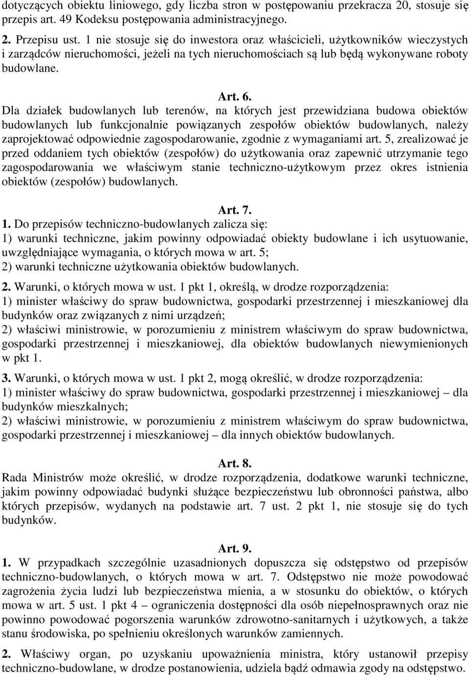 Dla działek budowlanych lub terenów, na których jest przewidziana budowa obiektów budowlanych lub funkcjonalnie powiązanych zespołów obiektów budowlanych, należy zaprojektować odpowiednie