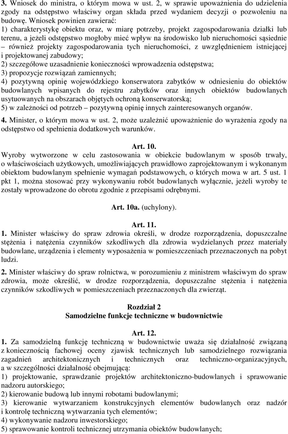 sąsiednie również projekty zagospodarowania tych nieruchomości, z uwzględnieniem istniejącej i projektowanej zabudowy; 2) szczegółowe uzasadnienie konieczności wprowadzenia odstępstwa; 3) propozycje