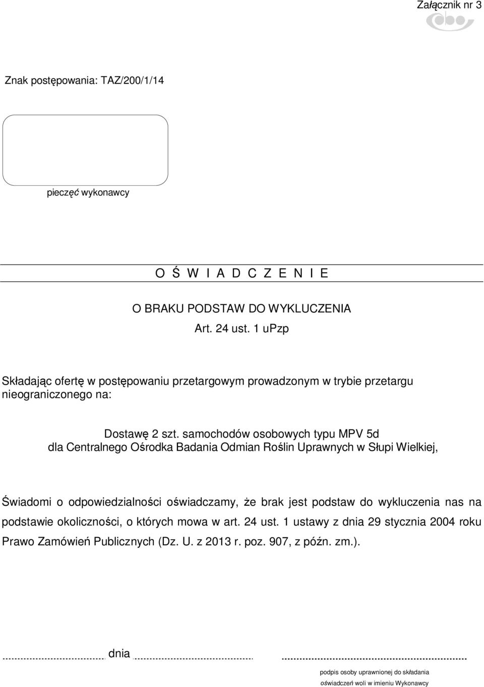 samochodów osobowych typu MPV 5d dla Centralnego Ośrodka Badania Odmian Roślin Uprawnych w Słupi Wielkiej, Świadomi o odpowiedzialności oświadczamy, że brak jest podstaw