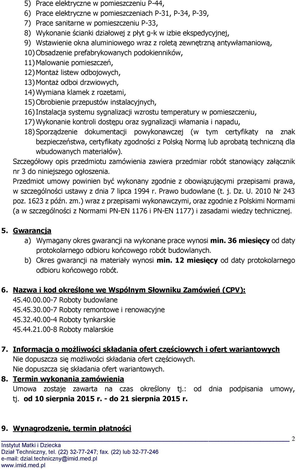 Montaż odboi drzwiowych, 14) Wymiana klamek z rozetami, 15) Obrobienie przepustów instalacyjnych, 16) Instalacja systemu sygnalizacji wzrostu temperatury w pomieszczeniu, 17) Wykonanie kontroli