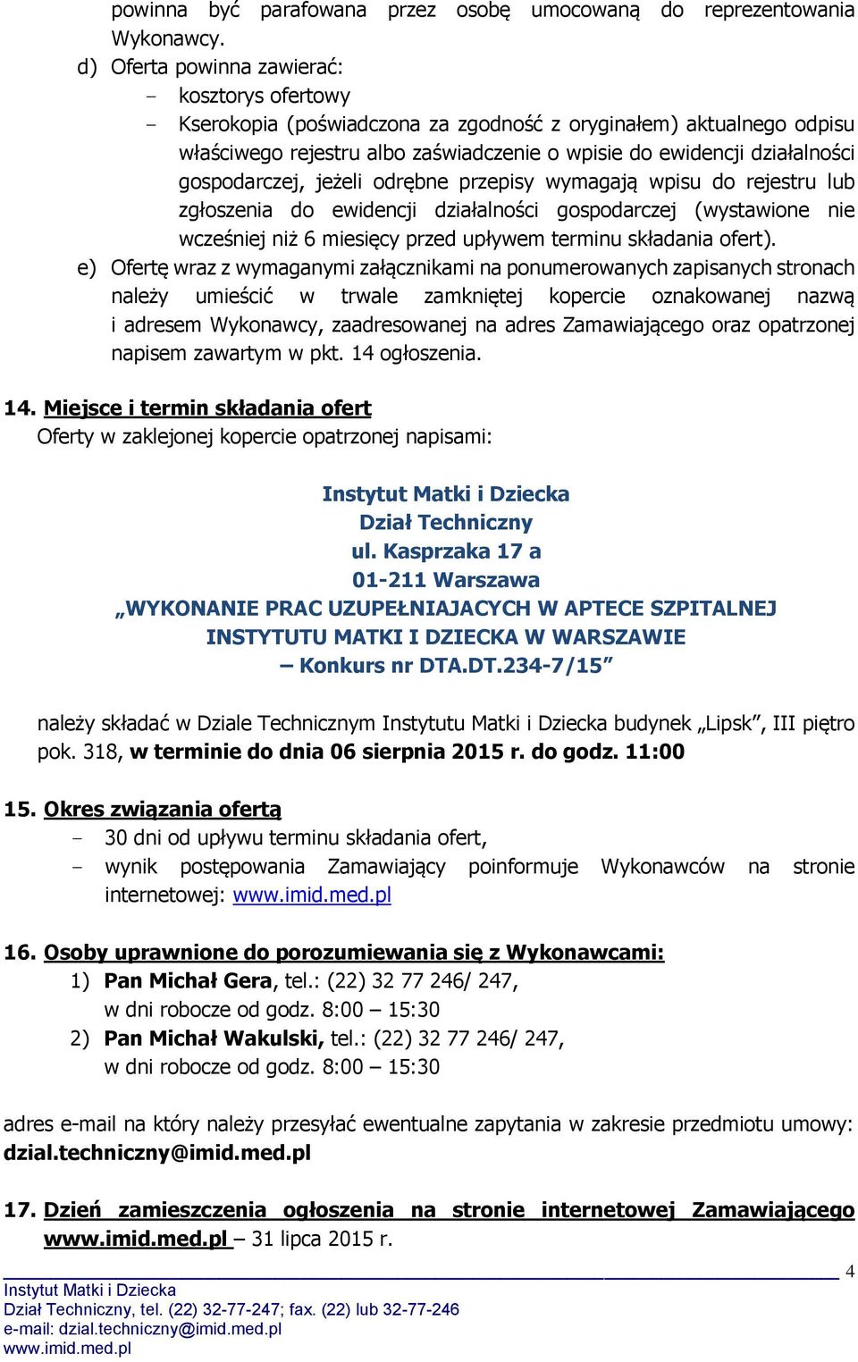 gospodarczej, jeżeli odrębne przepisy wymagają wpisu do rejestru lub zgłoszenia do ewidencji działalności gospodarczej (wystawione nie wcześniej niż 6 miesięcy przed upływem terminu składania ofert).