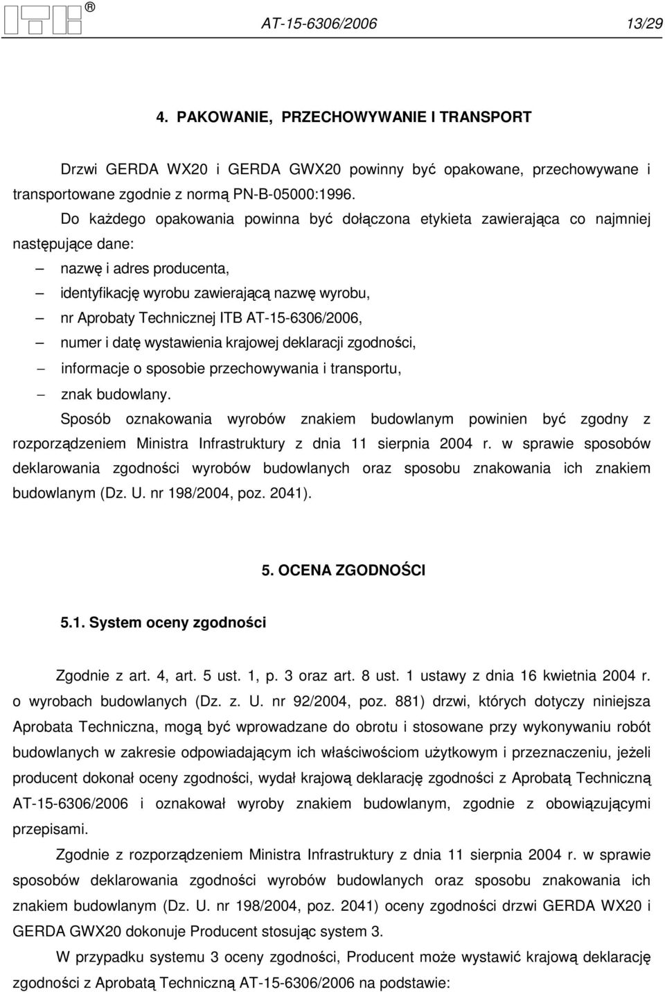 AT-15-6306/2006, numer i datę wystawienia krajowej deklaracji zgodności, informacje o sposobie przechowywania i transportu, znak budowlany.