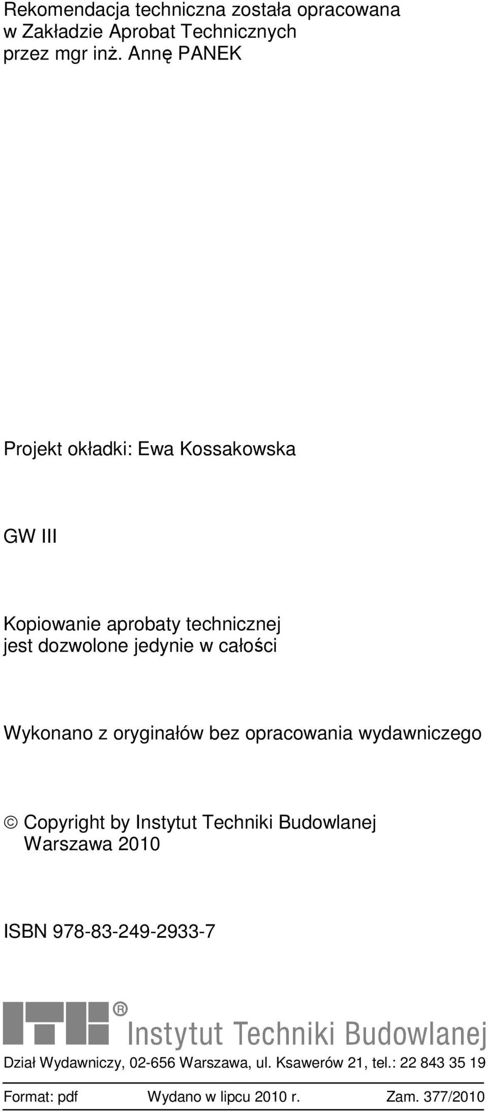 całości Wykonano z oryginałów bez opracowania wydawniczego Copyright by Instytut Techniki Budowlanej Warszawa