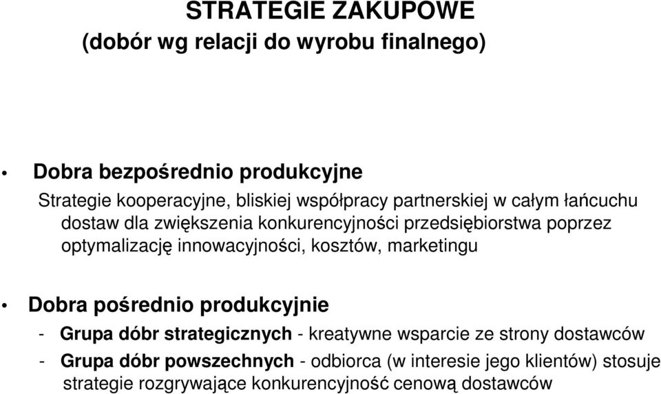 innowacyjności, kosztów, marketingu Dobra pośrednio produkcyjnie - Grupa dóbr strategicznych - kreatywne wsparcie ze