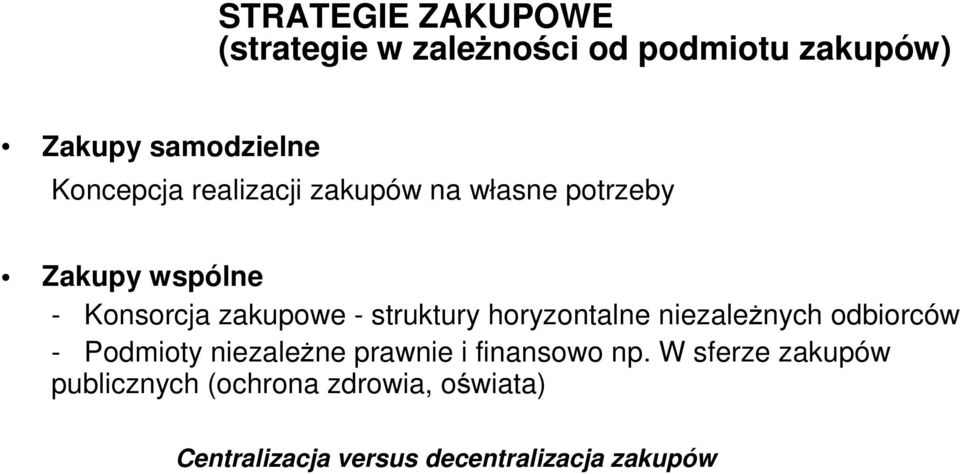 horyzontalne niezaleŝnych odbiorców - Podmioty niezaleŝne prawnie i finansowo np.