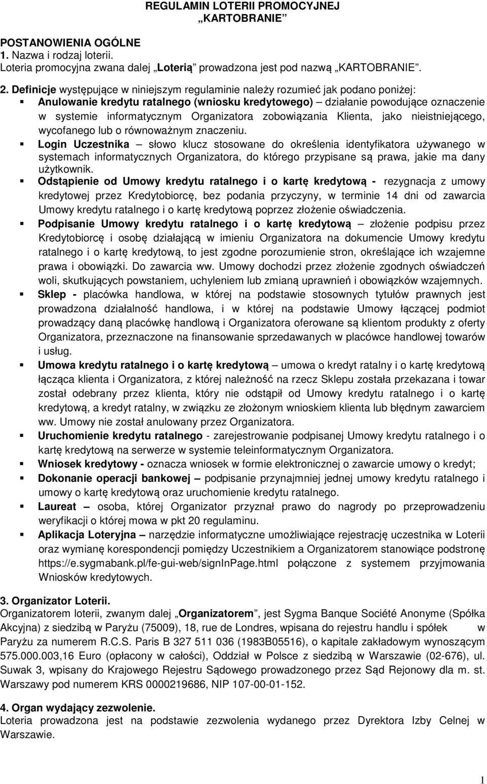 Organizatora zobowiązania Klienta, jako nieistniejącego, wycofanego lub o równoważnym znaczeniu.