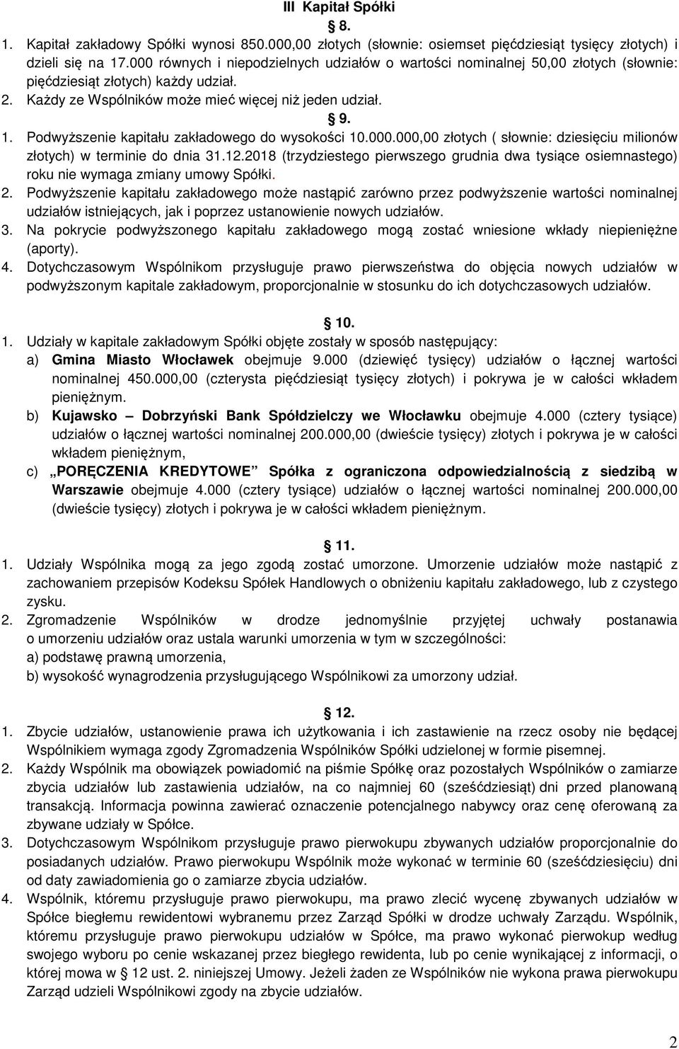 Podwyższenie kapitału zakładowego do wysokości 10.000.000,00 złotych ( słownie: dziesięciu milionów złotych) w terminie do dnia 31.12.
