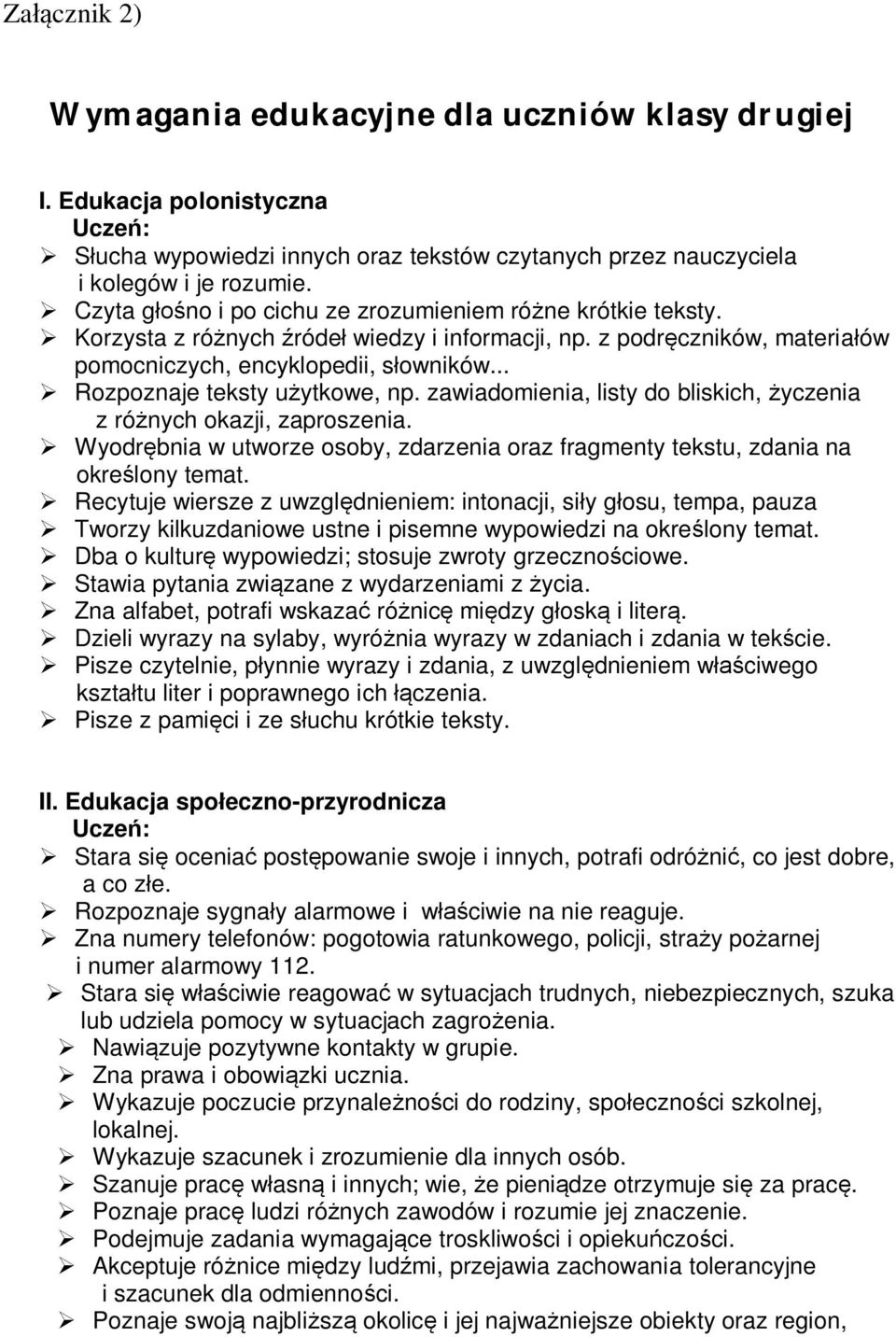 .. Rozpoznaje teksty użytkowe, np. zawiadomienia, listy do bliskich, życzenia z różnych okazji, zaproszenia. Wyodrębnia w utworze osoby, zdarzenia oraz fragmenty tekstu, zdania na określony temat.