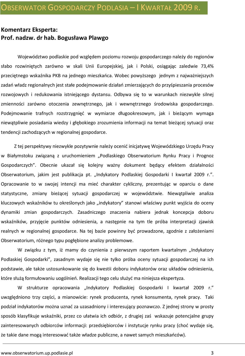 przeciętnego wskaźnika PKB na jednego mieszkańca.