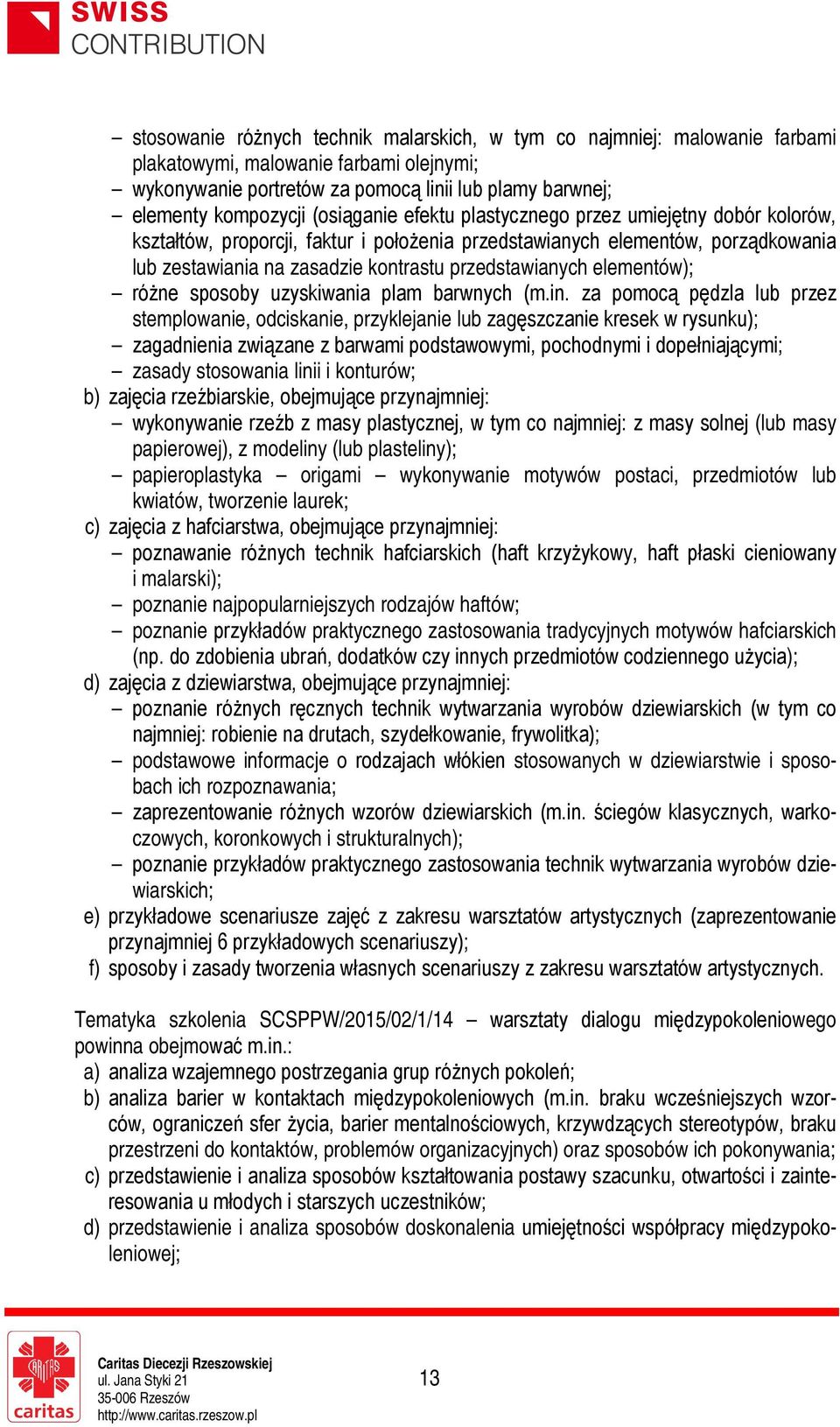 elementów); różne sposoby uzyskiwania plam barwnych (m.in.