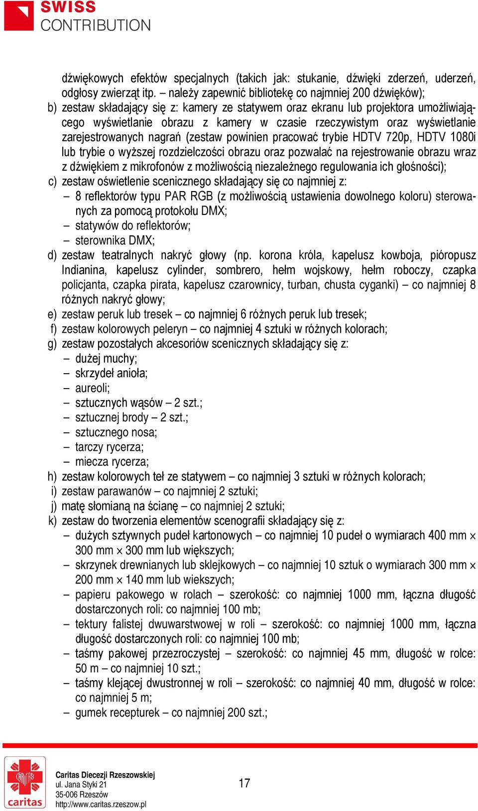 wyświetlanie zarejestrowanych nagrań (zestaw powinien pracować trybie HDTV 720p, HDTV 1080i lub trybie o wyższej rozdzielczości obrazu oraz pozwalać na rejestrowanie obrazu wraz z dźwiękiem z
