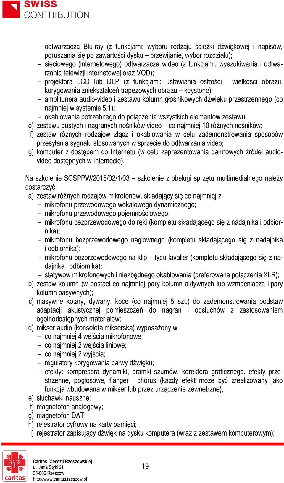 keystone); amplitunera audio-video i zestawu kolumn głośnikowych dźwięku przestrzennego (co najmniej w systemie 5.