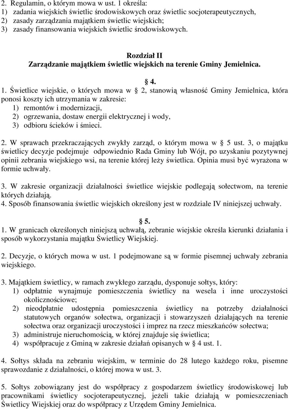 środowiskowych. Rozdział II Zarządzanie majątkiem świetlic wiejskich na terenie Gminy Jemielnica. 4. 1.