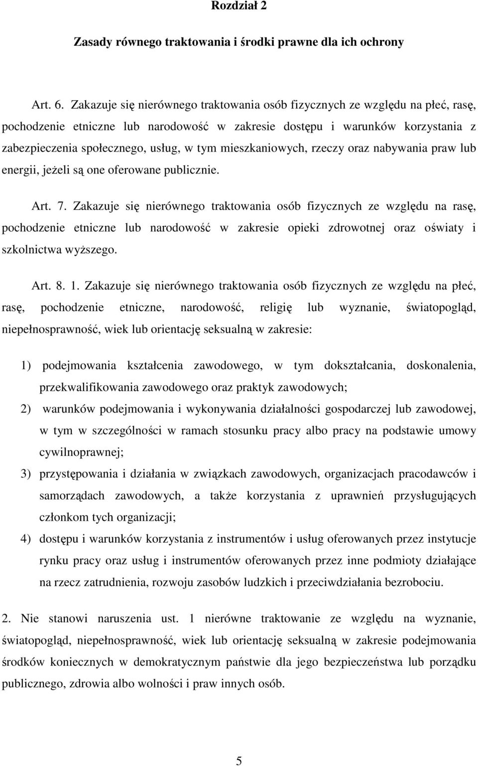 mieszkaniowych, rzeczy oraz nabywania praw lub energii, jeŝeli są one oferowane publicznie. Art. 7.