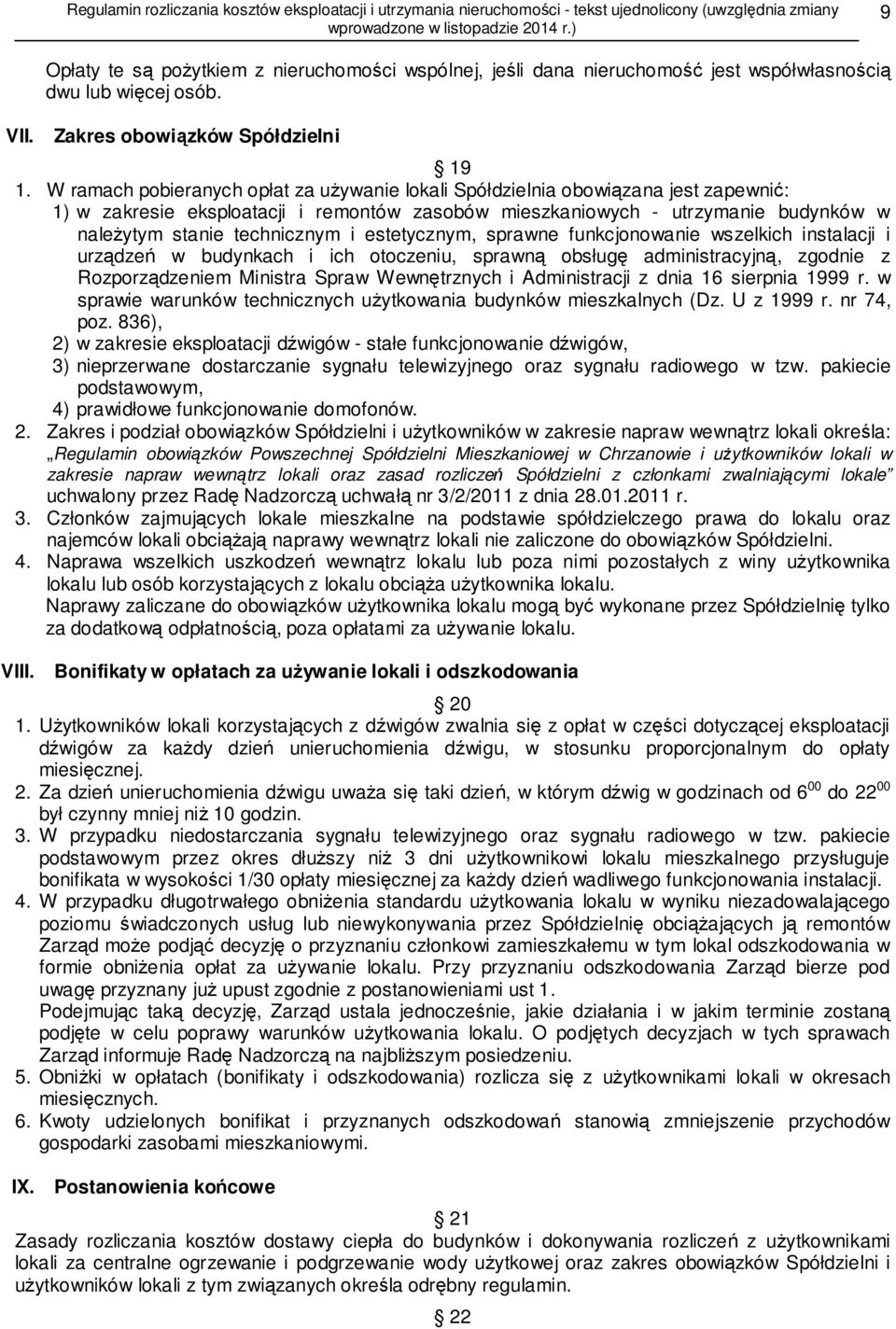 i estetycznym, sprawne funkcjonowanie wszelkich instalacji i urządzeń w budynkach i ich otoczeniu, sprawną obsługę administracyjną, zgodnie z Rozporządzeniem Ministra Spraw Wewnętrznych i