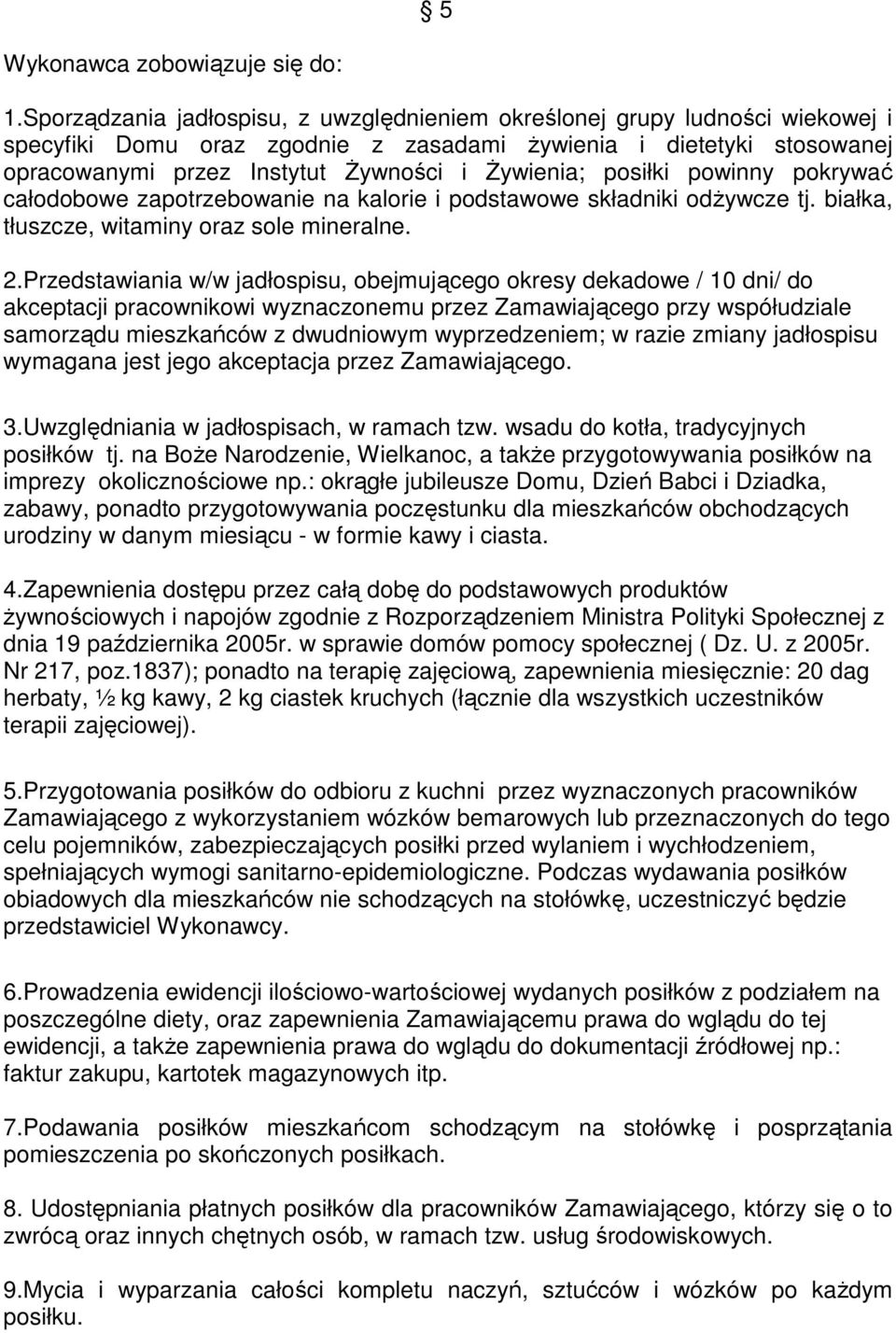 posiłki powinny pokrywać całodobowe zapotrzebowanie na kalorie i podstawowe składniki odżywcze tj. białka, tłuszcze, witaminy oraz sole mineralne. 2.