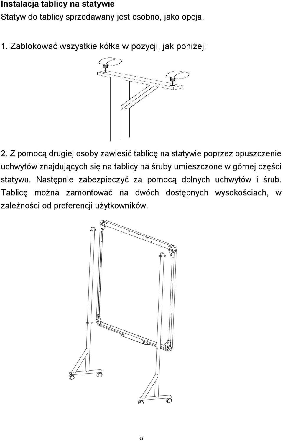 Z pomocą drugiej osoby zawiesić tablicę na statywie poprzez opuszczenie uchwytów znajdujących się na tablicy na