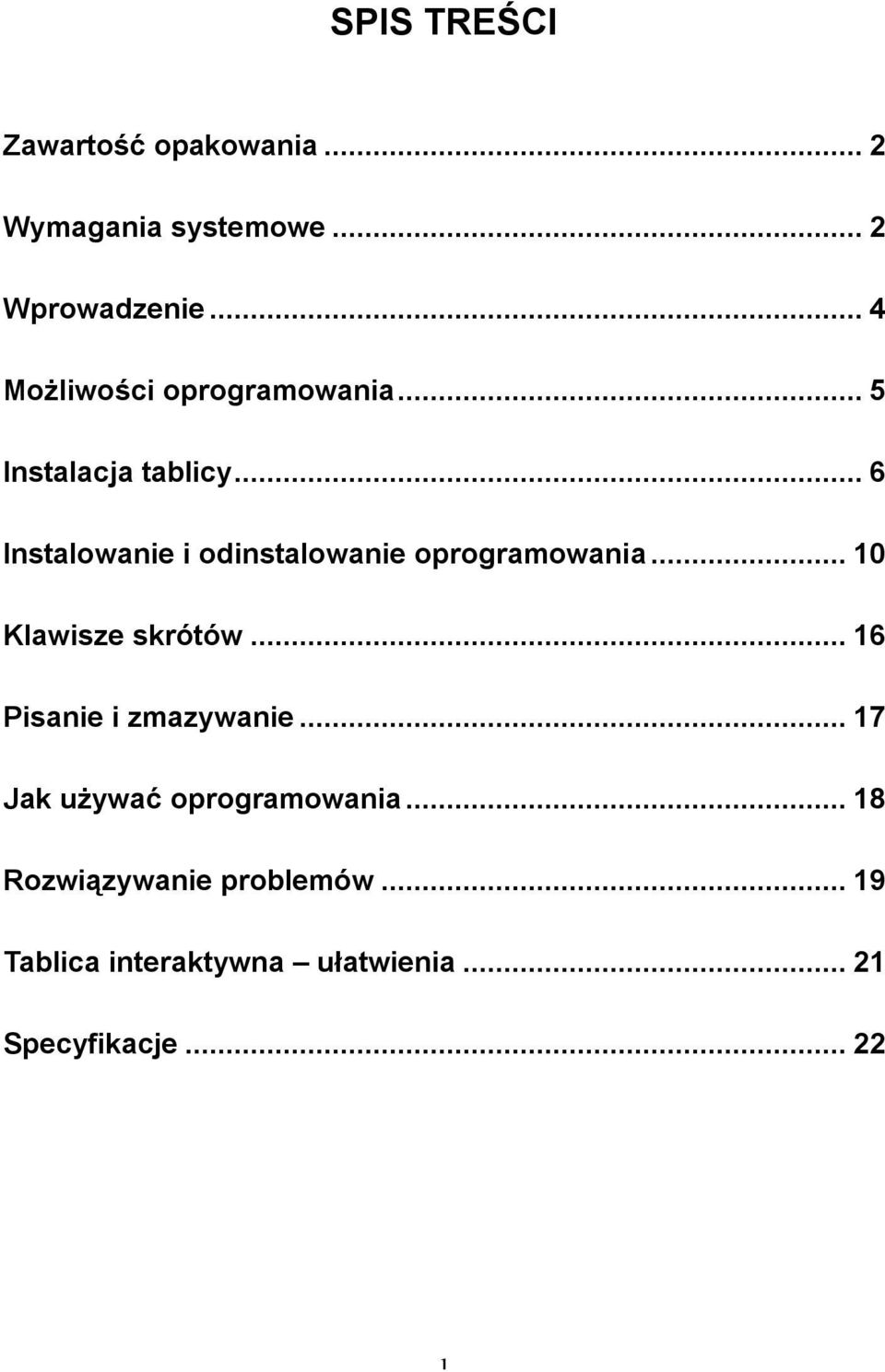 .. 6 Instalowanie i odinstalowanie oprogramowania... 10 Klawisze skrótów.